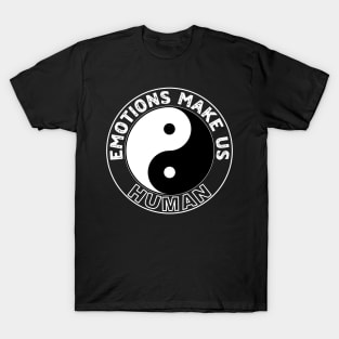 Emotions make us HUMAN - Yin Yang T-Shirt